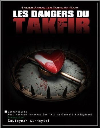 Le Takfir et la clarification de son danger et les preuves de c